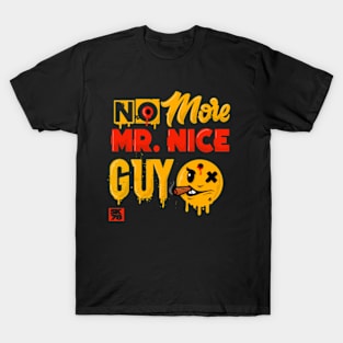 No more mr.nice guy T-Shirt